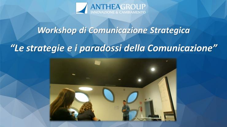 Workshop di Comunicazione Strategica - “Le strategie e i paradossi della Comunicazione”